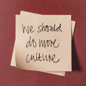 we should do more culture written in black ink on light brown paper